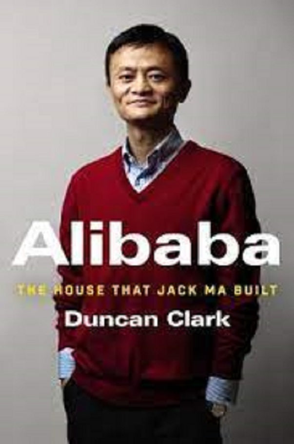 Ali.baba: The House That Jack Ma Built Book by Duncan Clark (book)